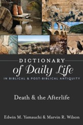 Dictionary of Daily Life in Biblical & Post-Biblical Antiquity: Death & the Afterlife - eBook