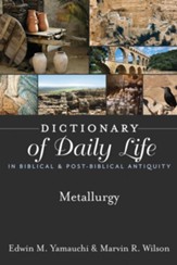 Dictionary of Daily Life in Biblical & Post-Biblical Antiquity: Metallurgy - eBook