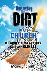 Removing the Dirt in the Church: A Twenty-First Century Call to Holiness - eBook