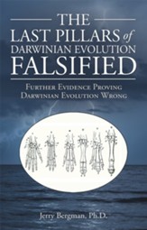 The Last Pillars of Darwinian Evolution Falsified: Further Evidence Proving Darwinian Evolution Wrong - eBook