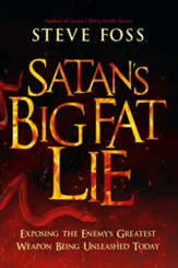 Satan's Big Fat Lie: Exposing the Enemy's Greatest Weapon Being Unleashed Today - eBook