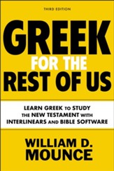 Greek for the Rest of Us, Third Edition: Learn Greek to Study the New Testament with Interlinears and Bible Software - eBook