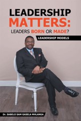 Leadership Matters: Leaders Born or Made?: Leadership Models - eBook