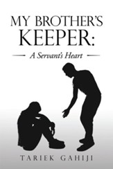 My Brother's Keeper: a Servant's Heart - eBook