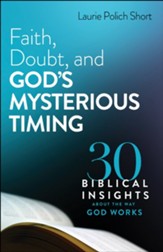 Faith, Doubt, and God's Mysterious Timing: 30 Biblical Insights about the Way God Works - eBook