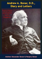 Andrew A. Bonar, D.D., Diary and Letters: Transcribed and Edited by his Daughter - eBook