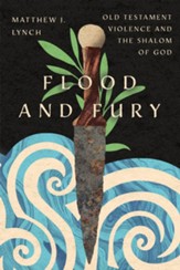 Flood and Fury: Old Testament Violence and the Shalom of God - eBook