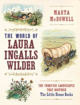 The World of Laura Ingalls Wilder: The Frontier Landscapes that Inspired the Little House Books - eBook