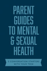 Parent Guides to Mental & Sexual Health: 5 Conversation Starters: The Sex Talk / Pornography / Sexual Assault / Suicide & Self-Harm Prevention / Depression & Anxiety - eBook