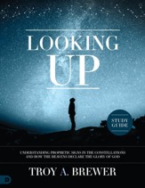 Looking Up Study Guide: Understanding Prophetic Signs in the Constellations and How the Heavens Declare the Glory of God - eBook