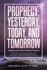 Prophecy: Yesterday, Today, and Tomorrow: Defining and Understanding Prophecy - eBook