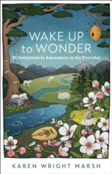 Wake Up to Wonder: 22 Invitations to Amazement in the Everyday - eBook