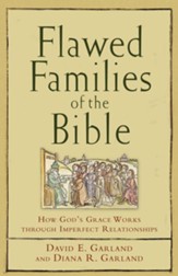 Flawed Families of the Bible: How God's Grace Works through Imperfect Relationships - eBook