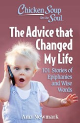 Chicken Soup for the Soul: The Advice that Changed My Life: 101 Stories of Epiphanies and Wise Words - eBook