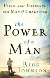 Power of a Man, The: Using Your Influence as a Man of Character - eBook