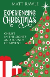 Experiencing Christmas: Christ in the Sights and Sounds of Advent - eBook