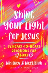 Shine Your Light for Jesus: 52 Heart-to-Heart Devotions for Girls - eBook