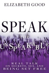 Speak the Unspeakable: Real Talk on Secrets, Sex, and Being Set Free - eBook