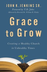 Grace to Grow: Creating a Healthy Church in Unhealthy Times - eBook