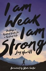 I Am Weak, I Am Strong: Building a Resilient Faith for a Resilient Life - eBook