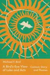 A Bird's-Eye View of Luke and Acts: Context, Story, and Themes - eBook