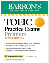 TOEIC Practice Exams Premium: 6 Practice Tests + Online Audio, Sixth Edition - eBook
