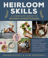 Heirloom Skills: A Complete Guide to Modern Homesteading - eBook