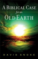 Biblical Case for an Old Earth, A - eBook