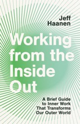 Working from the Inside Out: A Brief Guide to Inner Work That Transforms Our Outer World - eBook