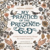 My Practice of the Presence of God: A Guided Devotional Journey Through the Complete Classic Text: Featuring Stunning Original Artwork, Daily Meditations, Journal Prompts, and Action Steps for Pursuing the Heart of God with Great Hunger - eBook