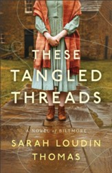 These Tangled Threads: A Novel of Biltmore - eBook
