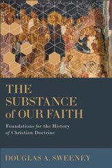 The Substance of Our Faith: Foundations for the History of Christian Doctrine - eBook