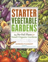 Starter Vegetable Gardens: 24 No-Fail Plans for Small Organic Gardens - eBook