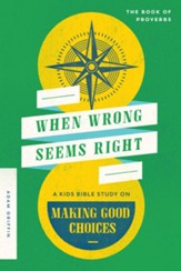When Wrong Seems Right: A Kids Bible Study on Making Good Choices - eBook