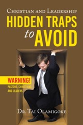 Christian and Leadership Hidden Traps to Avoid: Warning! Pastors, Christians and Leaders - eBook