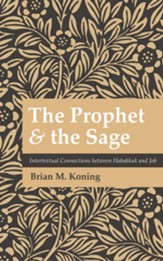 The Prophet and the Sage: Intertextual Connections between Habakkuk and Job - eBook