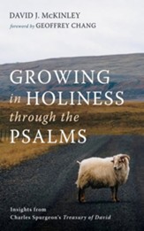 Growing in Holiness through the Psalms: Insights from Charles Spurgeon's Treasury of David - eBook