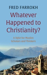 Whatever Happened to Christianity?: A Tafsir for Muslim Scholars and Thinkers - eBook