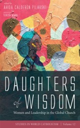 Daughters of Wisdom: Women and Leadership in the Global Church - eBook