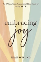 Embracing Joy: An 8-Week Transformational Bible Study of Habakkuk - eBook