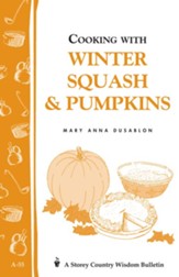 Cooking with Winter Squash & Pumpkins: Storey's Country Wisdom Bulletin A-55 - eBook