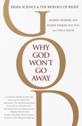 Why God Won't Go Away: Brain Science and the Biology of Belief - eBook