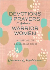 Devotions and Prayers for Warrior Women: Inspiration for a Courageous Heart - eBook