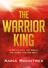 The Warrior King: A Battle With the World, the Flesh, and the Devil - eBook