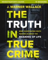 The Truth in True Crime Study Guide: What Investigating Death Teaches Us About the Meaning of Life? - eBook