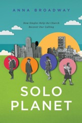 Solo Planet: How Singles Help the Church Recover Our Calling - eBook