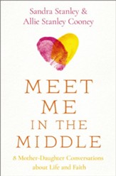 Meet Me in the Middle: 8 Mother-Daughter Conversations about Life and Faith - eBook