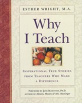 Why I Teach: Inspirational True Stories from Teachers Who Make a Difference - eBook