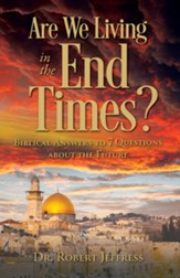 Are We Living in the End Times?: Biblical Answers to 7 Questions about the Future - eBook