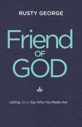 Friend of God: Letting Jesus Say Who You Really Are - eBook